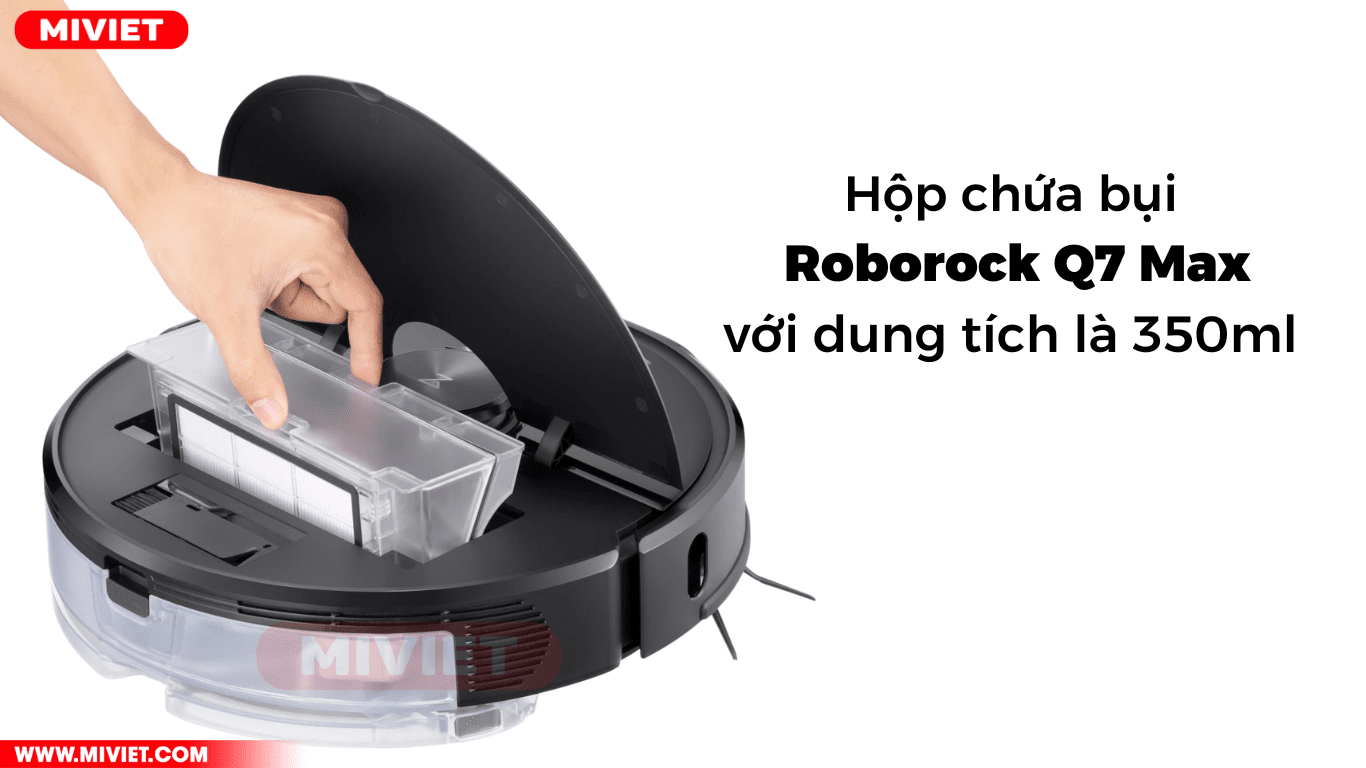 So sánh Dreame Z10 Pro và Roborock Q7 Max Hộp chứa bụi Roborock Q7 Max với dung tích 350ml
