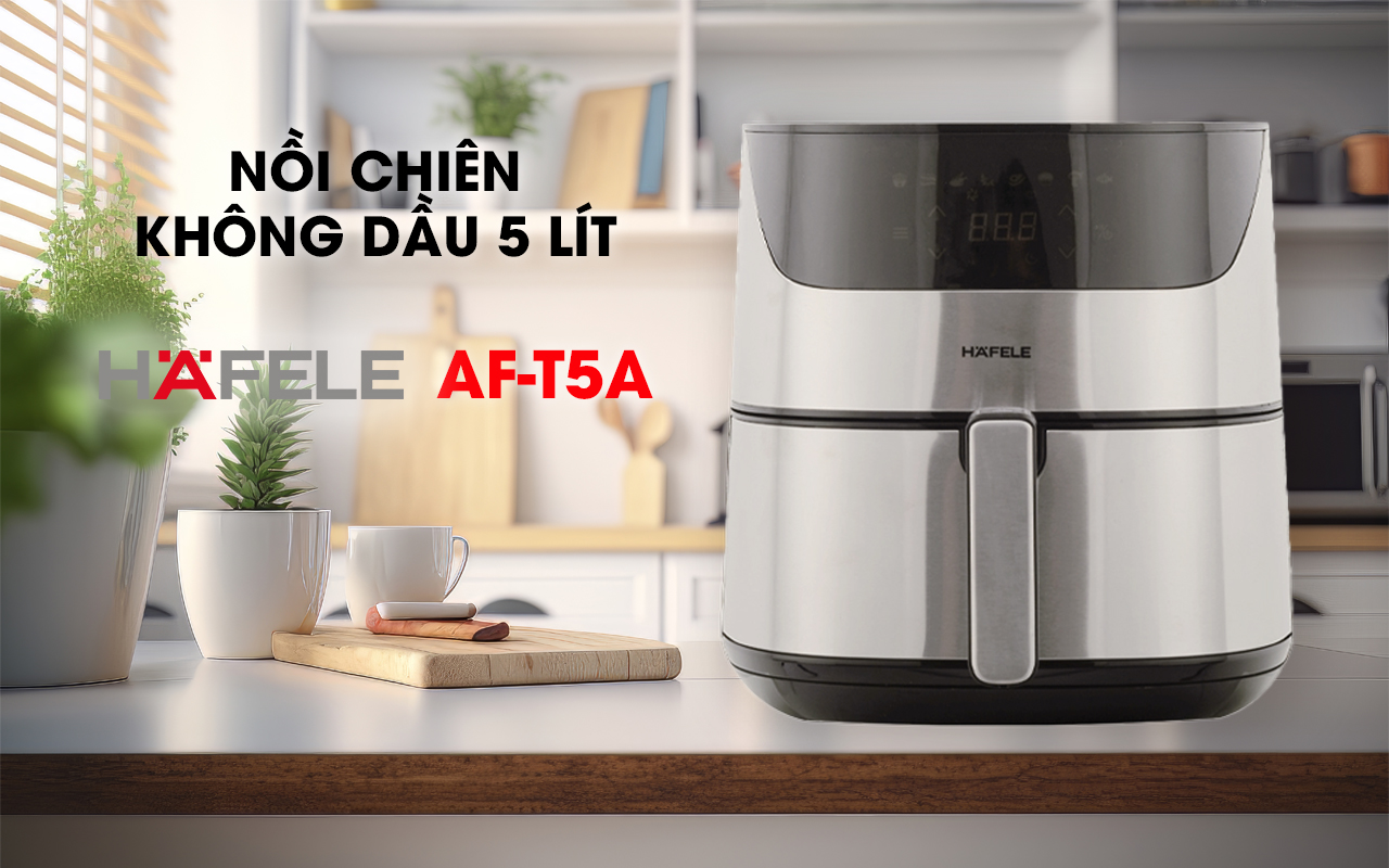 HAFELE AF-T5A – Nồi chiên không dầu dung tích 5 lít - Chính hãng - BH 24 tháng Nồi chiên không dầu HAFELE AF-T5A 5 lít